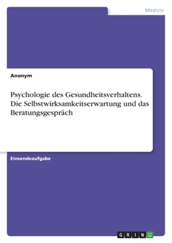 Paperback Psychologie des Gesundheitsverhaltens. Die Selbstwirksamkeitserwartung und das Beratungsgespräch [German] Book