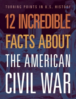 Paperback 12 Incredible Facts about the American Civil War Book