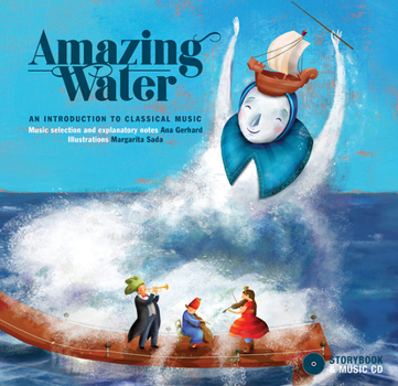 Hardcover Amazing Water: An Introduction to Classical Music Book