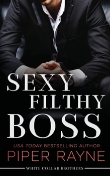 Sexy Filthy Boss - Book #1 of the White Collar Brothers