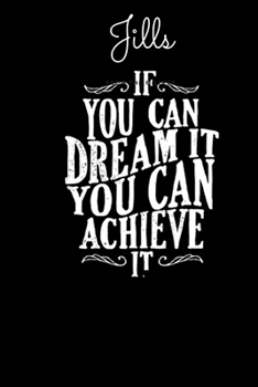 Paperback Jills If You Can Dream It You Can Achieve It: Dare to dream and Achieve - Motivational Notebook with Inspirational Cover, 150 lined pages, size 6'' X Book