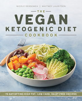 Paperback The Vegan Ketogenic Diet Cookbook: 75 Satisfying High Fat, Low Carb, Dairy Free Recipes Book