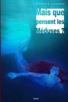 Paperback Mais que pensent les Méduses ? [French] Book