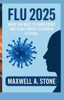 Paperback Flu 2025: What You Need to Know about This Year's Worst Season in 15 Years Book
