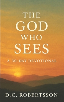 Paperback The God Who Sees: A 30-Day Devotional Book
