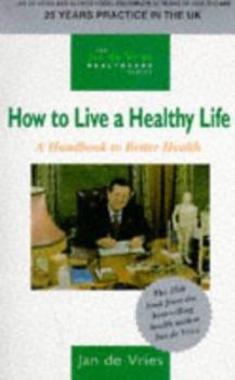 Paperback How to Live a Healthy Life: A Handbook to Better Health Book