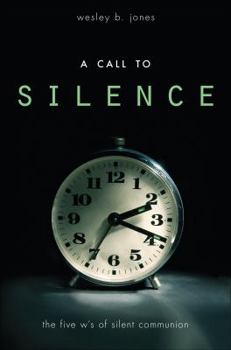Paperback A Call to Silence: The Five W's of Silent Communion Book
