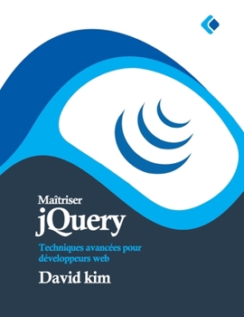 Paperback Maîtriser jQuery: Techniques avancées pour développeurs web [French] Book