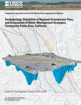 Paperback Geohydrology, Simulation of Regional Groundwater Flow, and Assessment of Water-Management Strategies, Twentynine Palms Area, California Book