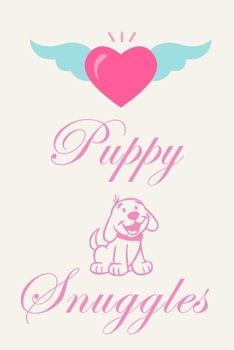 Paperback Love Puppy Snuggles: Sentimental Baby Dog Journal Notebook, 6 x 9 Inches,120 Lined Writing Pages, Matte Finish Book