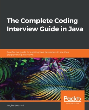 Paperback The Complete Coding Interview Guide in Java: An effective guide for aspiring Java developers to ace their programming interviews Book