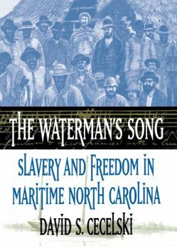 Paperback The Waterman's Song: Slavery and Freedom in Maritime North Carolina Book