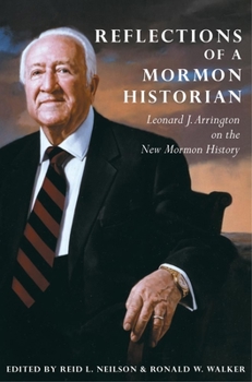 Hardcover Reflections of a Mormon Historian: Leonard J. Arrington on the New Mormon History Book
