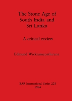 The Stone Age of South India and Sri Lanka: A critical review