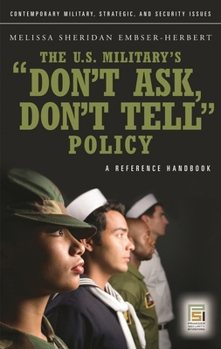 The U.S. Military's "Don't Ask, Don't Tell" Policy: A Reference Handbook (Contemporary Military, Strategic, and Security Issues)