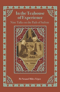 Paperback In the Teahouse of Experience: Nine Talks on the Path of Sufism Book