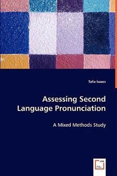 Paperback Assessing Second Language Pronunciation - A Mixed Methods Study Book