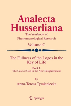 Paperback The Fullness of the Logos in the Key of Life: Book I the Case of God in the New Enlightenment Book