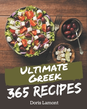 Paperback 365 Ultimate Greek Recipes: From The Greek Cookbook To The Table Book