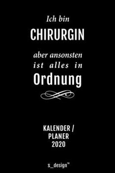 Kalender 2020 für Chirurgen / Chirurg / Chirurgin: Wochenplaner / Tagebuch / Journal für das ganze Jahr: Platz für Notizen, Planung / Planungen / Planer, Erinnerungen und Sprüche (German Edition)