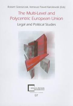 Paperback The Multi-Level and Polycentric European Union, 69: Legal and Political Studies Book