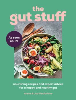 Hardcover The Gut Stuff: Nourishing Recipes and Expert Advice for a Happy and Healthy Gut Book