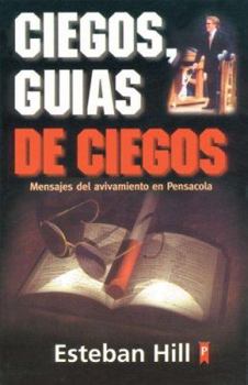 Paperback Ciegos Guias de Ciegos: Messages of the Revival in Pensacola [Spanish] Book