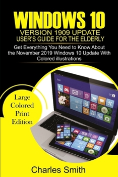 Paperback Windows 10 Version 1909 Update User's Guide For The Elderly: Get Everything You Need to Know About the November 2019 Windows 10 Update with Colored il Book