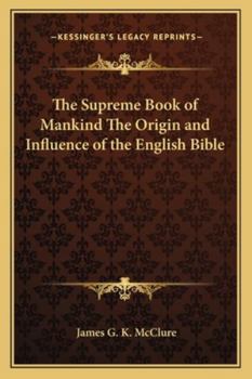 Paperback The Supreme Book of Mankind The Origin and Influence of the English Bible Book