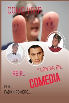 Paperback Cómo Vivir, Reír y Contar en Comedia [Spanish] Book