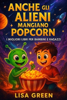 Paperback Anche gli Alieni Mangiano PopCorn: I Migliori libri per bambini e ragazzi [Italian] Book