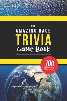 Paperback The Amazing Race Trivia Game Book: Trivia for the Ultimate Fan of the TV Show Book