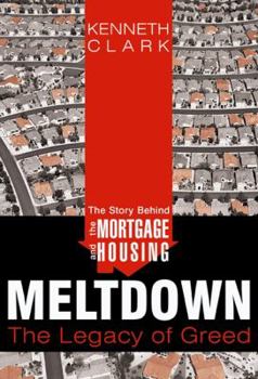 Hardcover Story Behind the Mortgage and Housing Meltdown: The Legacy of Greed Book