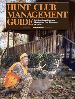 Paperback Hunt Club Management Guide: Building, Organizing, and Maintaining Your Clubhouse or Lodge Book