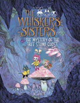 The Mystery of the Tree Stump Ghost - Book #2 of the Les soeurs Moustaches / The Whiskers Sisters