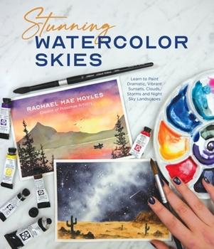 Paperback Stunning Watercolor Skies: Learn to Paint Dramatic, Vibrant Sunsets, Clouds, Storms and Night Sky Landscapes Book