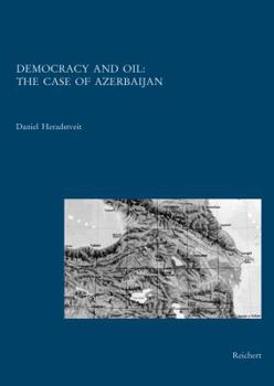 Hardcover Democracy and Oil: The Case of Azerbaiijan Book