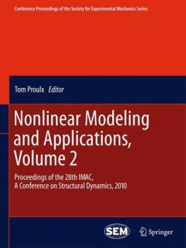 Paperback Nonlinear Modeling and Applications, Volume 2: Proceedings of the 28th Imac, a Conference on Structural Dynamics, 2010 Book