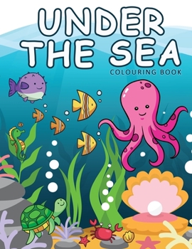 Paperback Under The Sea Colouring Book: Ocean Colouring Books Animals For Children Ages 2-4 Book