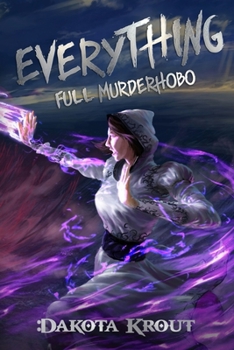 Everything - Book #3 of the Full Murderhobo