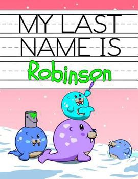 Paperback My Last Name is Robinson: Personalized Primary Name Tracing Workbook for Kids Learning How to Write Their Last Name, Practice Paper with 1 Rulin Book