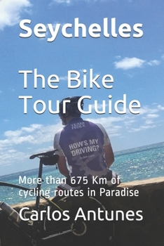 Seychelles - The Bike Tour Guide: More than 675 Km of cycling routes in Paradise