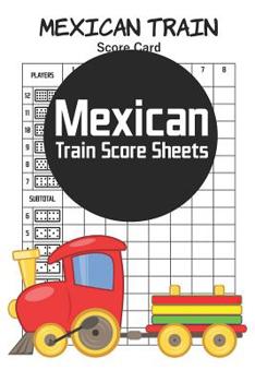 Paperback Mexican Train Score Sheets: 100 Mexican Score Cards (6 x 9 inches) Book
