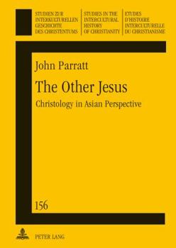 The Other Jesus: Christology in Asian Perspective - Book  of the Studies in the Intercultural History of Christianity