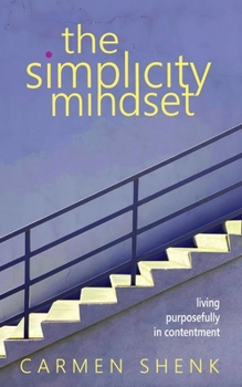 Paperback The Simplicity Mindset: Living Purposefully in Contentment Book