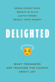 Paperback Delighted: What Teenagers Are Teaching the Church about Joy Book