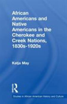 Paperback African Americans and Native Americans in the Cherokee and Creek Nations, 1830s-1920s: Collision and Collusion Book