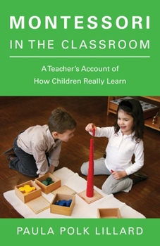 Paperback Montessori in the Classroom: A Teacher's Account of How Children Really Learn Book