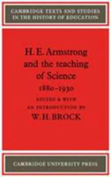 H. E. Armstrong and the Teaching of Science 1880-1930 - Book  of the Cambridge Texts and Studies in the History of Education