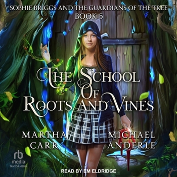Sophie Briggs and the Guardians of the Tree - Book #5 of the School of Roots and Vines